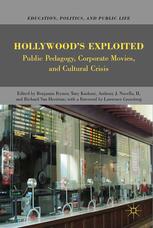 Hollywoods Exploited Public Pedagogy Corporate Movies And Cultural Crisis 1st Edition Benjamin Frymer