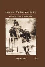 Japanese Wartime Zoo Policy The Silent Victims Of World War Ii Mayumi Itoh Auth