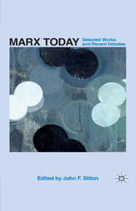 Marx Today Selected Works And Recent Debates 1st Edition John F Sitton Eds