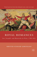 Royal Romances Sex Scandal And Monarchy In Print 17801821 Kristin Flieger Samuelian Auth