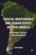 Judicial Independence And Human Rights In Latin America Violations Politics And Prosecution Elin Skaar Auth