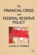 The Financial Crisis And Federal Reserve Policy Lloyd B Thomas Auth