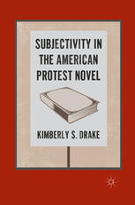 Subjectivity In The American Protest Novel Kimberly S Drake Auth