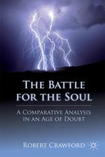 The Battle For The Soul A Comparative Analysis In An Age Of Doubt Robert Crawford Auth
