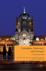 Colonialism Modernity And Literature A View From India 1st Edition Satya P Mohanty Eds