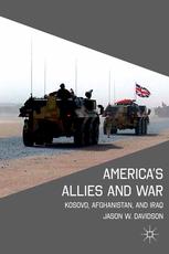Americas Allies And War Kosovo Afghanistan And Iraq Jason W Davidson Auth