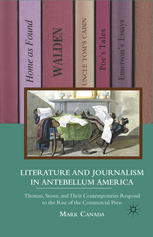 Literature And Journalism In Antebellum America Thoreau Stowe And Their Contemporaries Respond To The Rise Of The Commercial Press Mark Canada Auth
