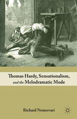 Thomas Hardy Sensationalism And The Melodramatic Mode Richard Nemesvari Auth