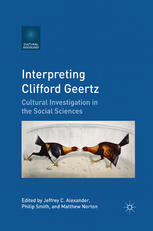 Interpreting Clifford Geertz Cultural Investigation In The Social Sciences 1st Edition Jeffrey C Alexander