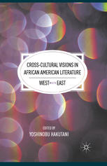 Crosscultural Visions In African American Literature West Meets East Yoshinobu Hakutani Eds