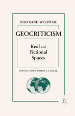 Geocriticism Real And Fictional Spaces Bertrand Westphal Auth