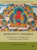 Romantic Dharma The Emergence Of Buddhism Into Nineteenthcentury Europe Mark S Lussier Auth