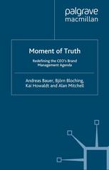 Moment Of Truth Redefining The Ceos Brand Management Agenda Andreas Bauer