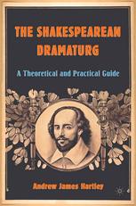 The Shakespearean Dramaturg A Theoretical And Practical Guide 1st Edition Andrew James Hartley Auth