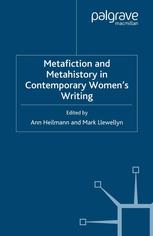 Metafiction And Metahistory In Contemporary Womens Writing Ann Heilmann