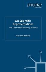 On Scientific Representations From Kant To A New Philosophy Of Science Giovanni Boniolo Auth