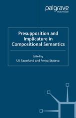 Presupposition And Implicature In Compositional Semantics Uli Sauerland