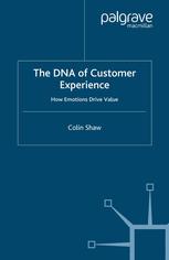 The Dna Of Customer Experience How Emotions Drive Value Colin Shaw Auth