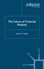 The Future Of Financial Markets David G Mayes Iftekhar Hasan