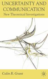 Uncertainty And Communication New Theoretical Investigations Colin B Grant Auth