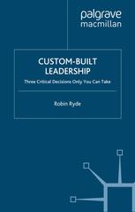 Custombuilt Leadership Three Critical Decisions Only You Can Take Robin Ryde Auth