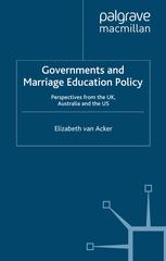Governments And Marriage Education Policy Perspectives From The Uk Australia And The Us Elizabeth Van Acker Auth