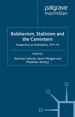 Bolshevism Stalinism And The Comintern Perspectives On Stalinization 191753 Norman Laporte