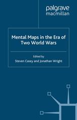 Mental Maps In The Era Of Two World Wars Steven Casey Jonathan Wright Eds