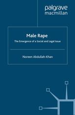 Male Rape The Emergence Of A Social And Legal Issue Noreen Abdullahkhan Auth