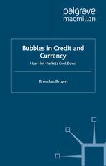 Bubbles In Credit And Currency How Hot Markets Cool Down Brendan Brown Auth