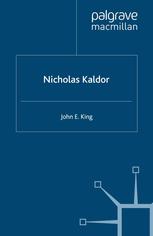Nicholas Kaldor John E King Auth
