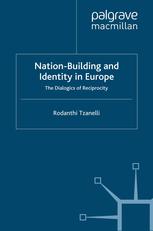 Nationbuilding And Identity In Europe The Dialogics Of Reciprocity Rodanthi Tzanelli Auth