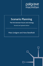Scenario Planning The Link Between Future And Strategy Mats Lindgren