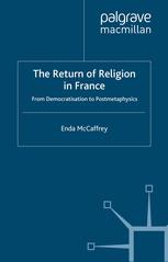 The Return Of Religion In France From Democratisation To Postmetaphysics Enda Mccaffrey Auth