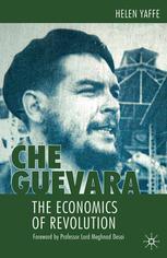 Che Guevara The Economics Of Revolution 1st Edition Helen Yaffe Auth