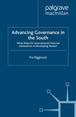 Advancing Governance In The South What Roles For International Financial Institutions In Developing States Pia Riggirozzi Auth