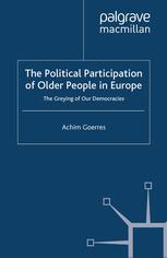 The Political Participation Of Older People In Europe The Greying Of Our Democracies Achim Goerres Auth