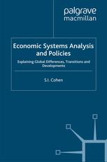 Economic Systems Analysis And Policies Explaining Global Differences Transitions And Developments S I Cohen Auth