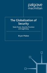 The Globalization Of Security State Power Security Provision And Legitimacy Bryan Mabee Auth