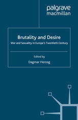 Brutality And Desire War And Sexuality In Europes Twentieth Century Dagmar Herzog Eds