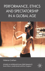 Performance Ethics And Spectatorship In A Global Age Helena Grehan Auth