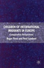Children Of International Migrants In Europe Comparative Perspectives Roger Penn