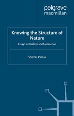 Knowing The Structure Of Nature Essays On Realism And Explanation Stathis Psillos Auth