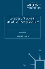 Legacies Of Plague In Literature Theory And Film Jennifer Cooke Auth