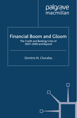 Financial Boom And Gloom The Credit And Banking Crisis Of 20072009 And Beyond Dimitris N Chorafas