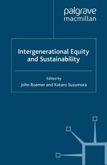 Intergenerational Equity And Sustainability John Roemer Kotaro Suzumura Eds