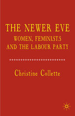 The Newer Eve Women Feminists And The Labour Party Christine Collette Auth