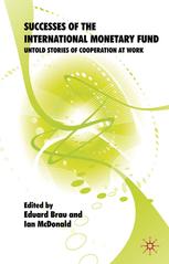 Successes Of The International Monetary Fund Untold Stories Of Cooperation At Work 1st Edition Eduard Brau