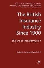The British Insurance Industry Since 1900 The Era Of Transformation Robert L Carter Obe