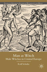 Man As Witch Male Witches In Central Europe Rolf Schulte Auth